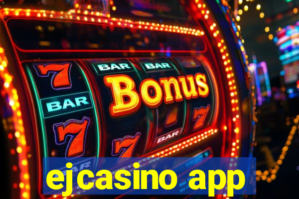 ejcasino app